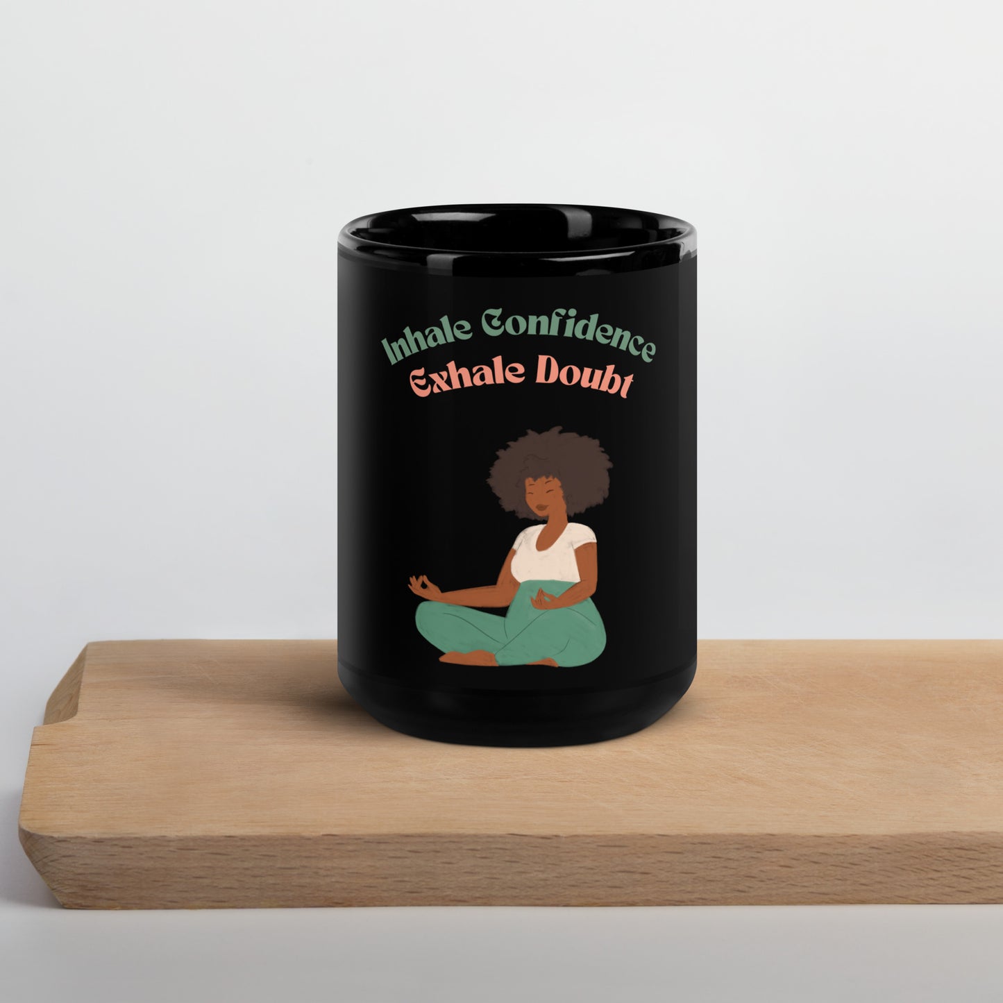 Inhale Confidence, Exhale Doubt Black Glossy Mug - Inspirational & Stylish Drinkware