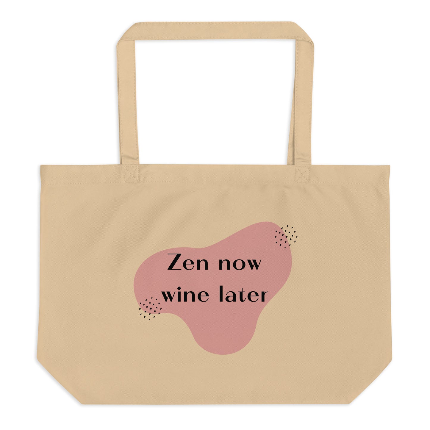 Zen Now, Wine Later Large organic tote bag - Trendy & Fun