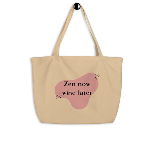 Zen Now, Wine Later Large organic tote bag - Trendy & Fun