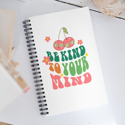 Be Kind to Your Mind Spiral Notebook – Motivational Journal for Daily Reflection and Creativity