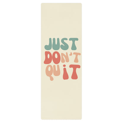 Just Don't Quit – Premium Yoga Mat for Motivation and Comfort